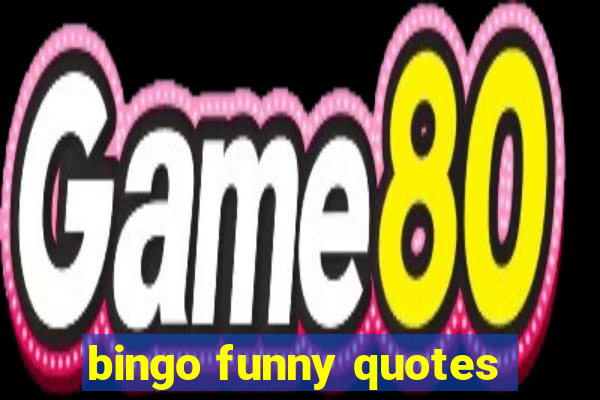 bingo funny quotes